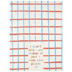 I Don't Feel Like It Tea Towel