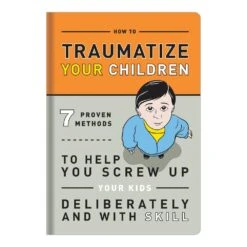 How To Traumatize Your Children: 7 Proven Methods -Paper Source 825703500042 2